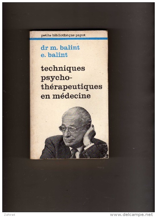 Petite Bibliothèque Payot  - Dr M. Balind  E. Balind  - Techniques Psycho-thérapeutiques En Médecine - 162 - Psicologia/Filosofia