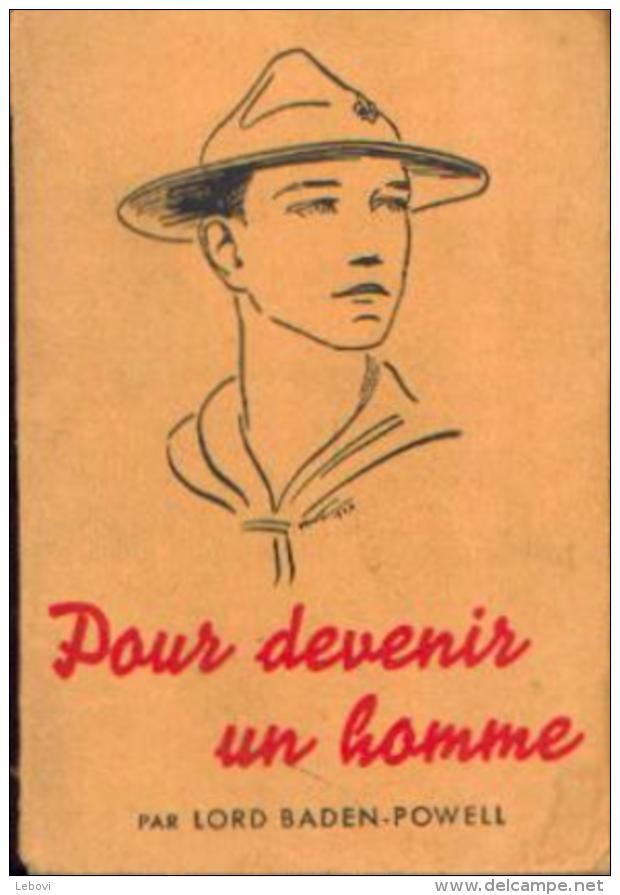 « Pour Devenir Un Homme » Lord BADEN - POWEL - Ed. Delachaux Et Niestlé, Neuchâtel - Scoutisme