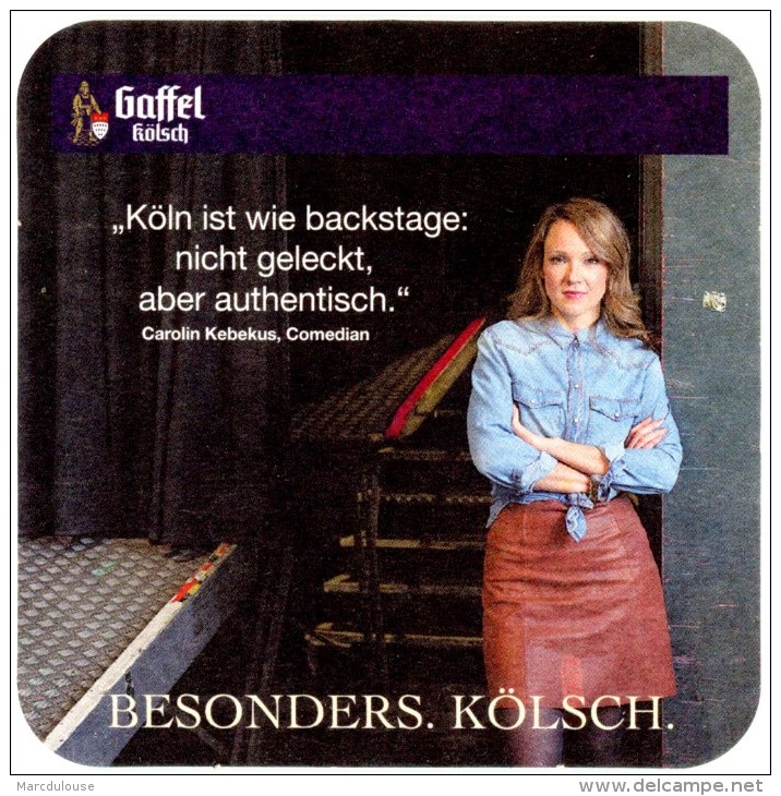 Gaffel. Besonders. Kölsch. "Köln Ist Wie Backstage: Nicht Geleckt, Aber Authentisch." Carolin Kebekus, Comedian. - Bierdeckel