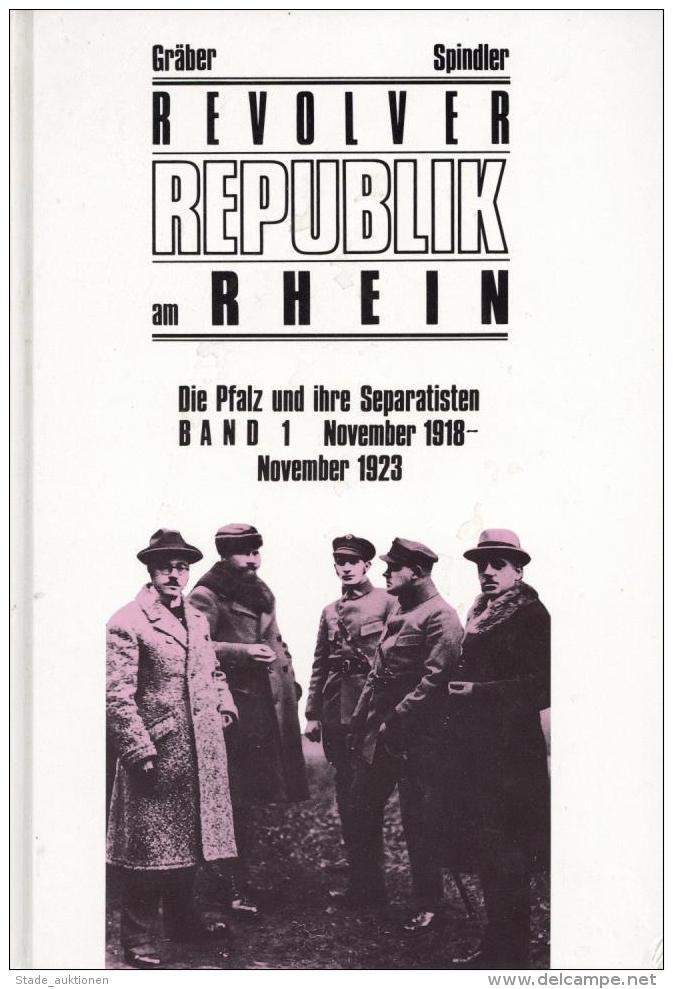 Buch Politik Revolver Republik Am Rhein Die Pfalz Und Ihre Separatisten Band 1 Nov. 1918 - Nov. 1923 Spindler, Gräb - Altri & Non Classificati