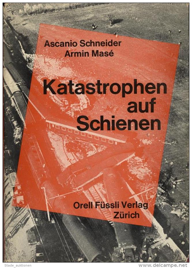 Eisenbahn Buch Katastrophen Auf Schienen Schneider, Ascanio U. Mase, Armin 1968 Verlag Orell Füssli 307 Seiten Mit - Trains