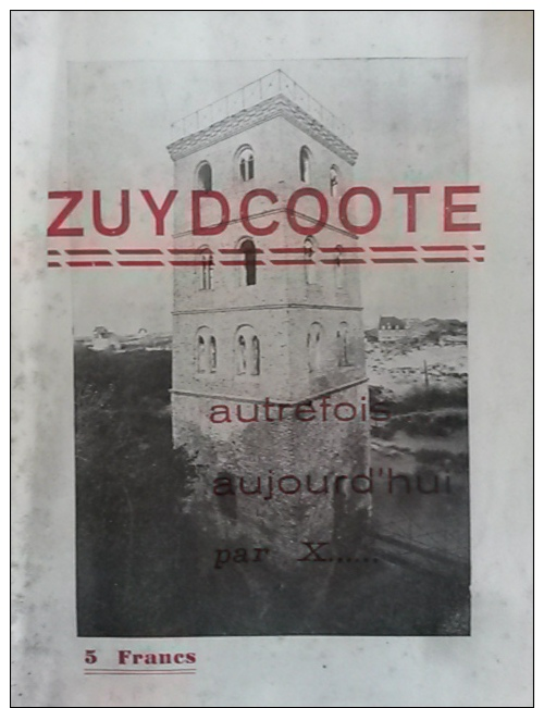 ZUYDCOOTE AUTREFOIS AUJOURD´HUI PAR X - L. DETREZ    1936 - Histoire