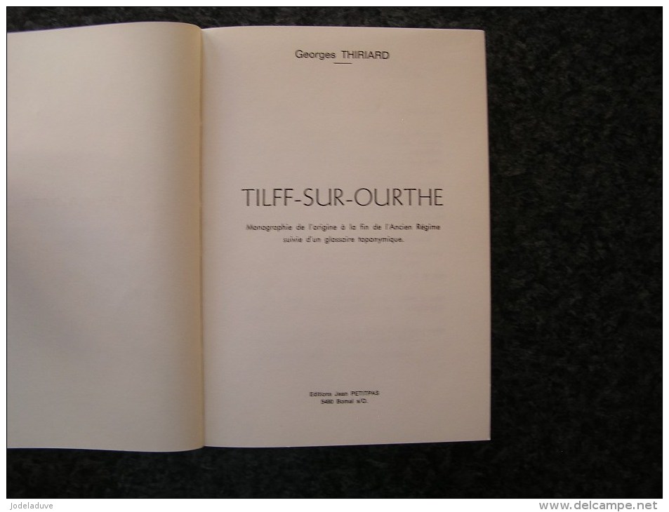 TILFF SUR OURTHE Monographie De L' Origine à La Fin De L' Ancien Régime G Thiriard Régionalisme Histoire Toponymie - Belgique