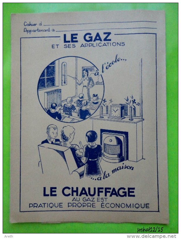 Protège Cahier Années 30  --  LE CHAUFFAGE AU GAZ  EST PRATIQUE PROPRE ECONOMIQUE - Electricité & Gaz