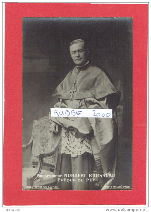 LE PUY MONSEIGNEUR NORBERT ROUSSEAU EVEQUE DU PUY DE 1925 A 1939 CARTE PHOTO EN TRES BON ETAT - Le Puy En Velay