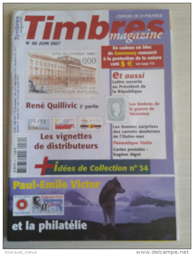 TIMBRES MAGAZINE 2007 - Juin N° 80 (René Quillivic, Paul-Emile Victor, Les Vignettes, ...) - Französisch (ab 1941)