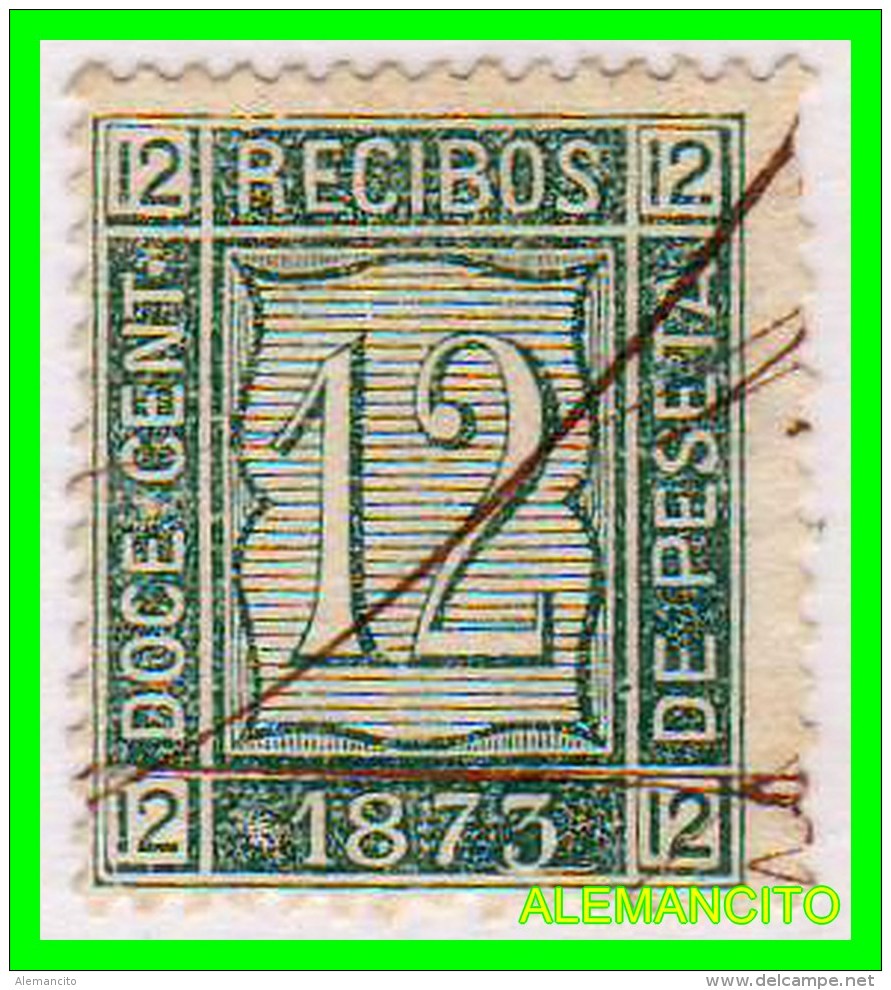 ESPAÑA ( EUROPA ) SELLO AÑO 1873 RECIBOS 12 CENTS. - Used Stamps