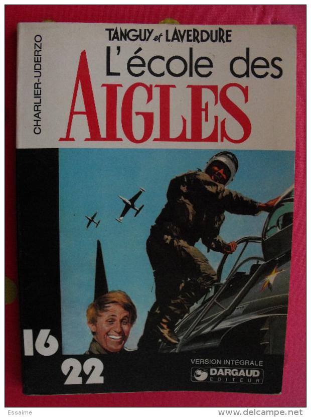Tanguy Et Laverdure. L'école Des Aigles. Charlier Uderzo. 1977. Collection 16-22 Dargaud - Tanguy Et Laverdure