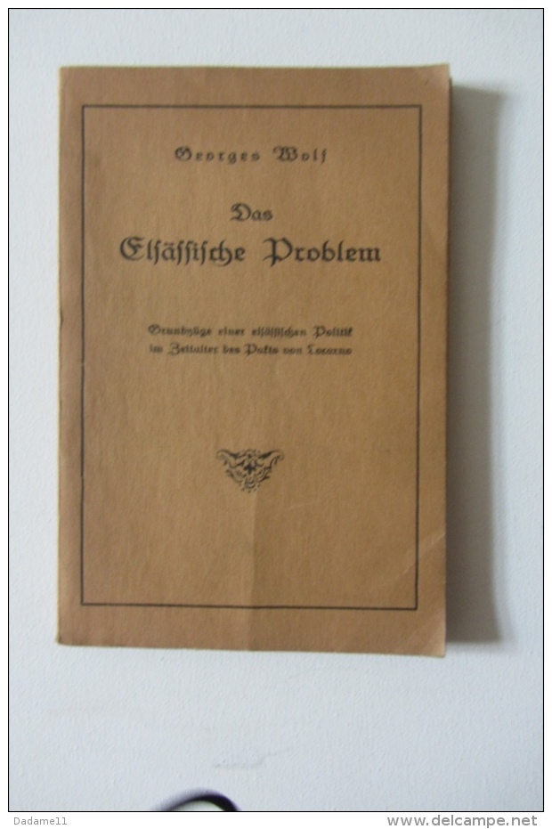 Das Elsässische Problem Par Georges Wolf Avec Dédicace De L'auteur 1926 - Autres & Non Classés