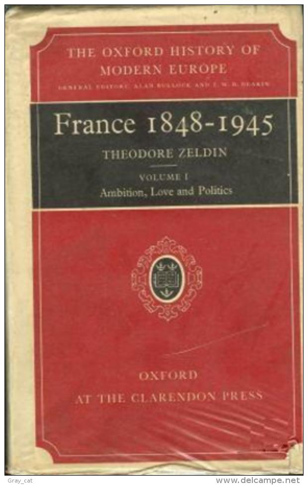 France, 1848-1945: Volume I: Ambition, Love, And Politics (Oxford History Of Modern Europe) By Theodore Zeldin - Europa