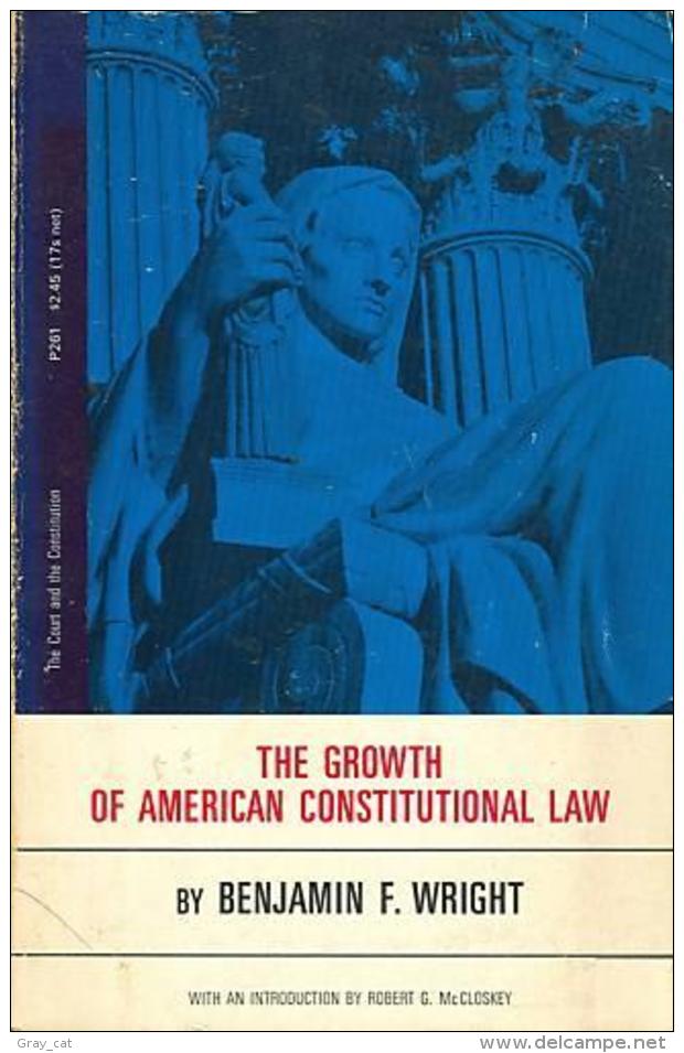 The Growth Of American Constitutional Law By Benjamin F. Wright With An Introduction By Robert G. McCloskey - Sonstige & Ohne Zuordnung