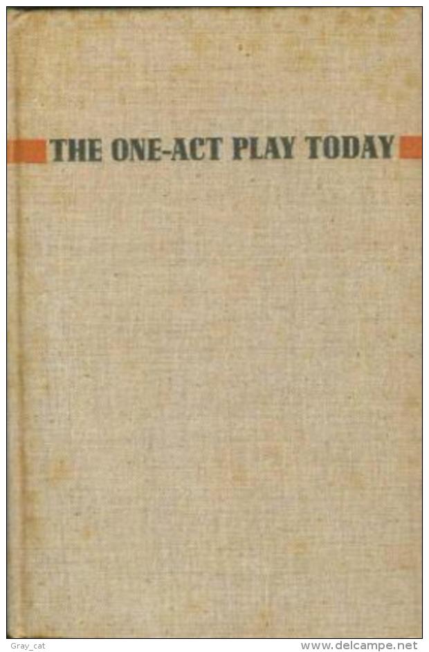 THE ONE-ACT PLAY TODAY: A DISCUSSION OF THE TECHNIQUE, SCOPE & HISTORY OF THE CONTEMPORARY SHORT DRAMA - 1900-1949