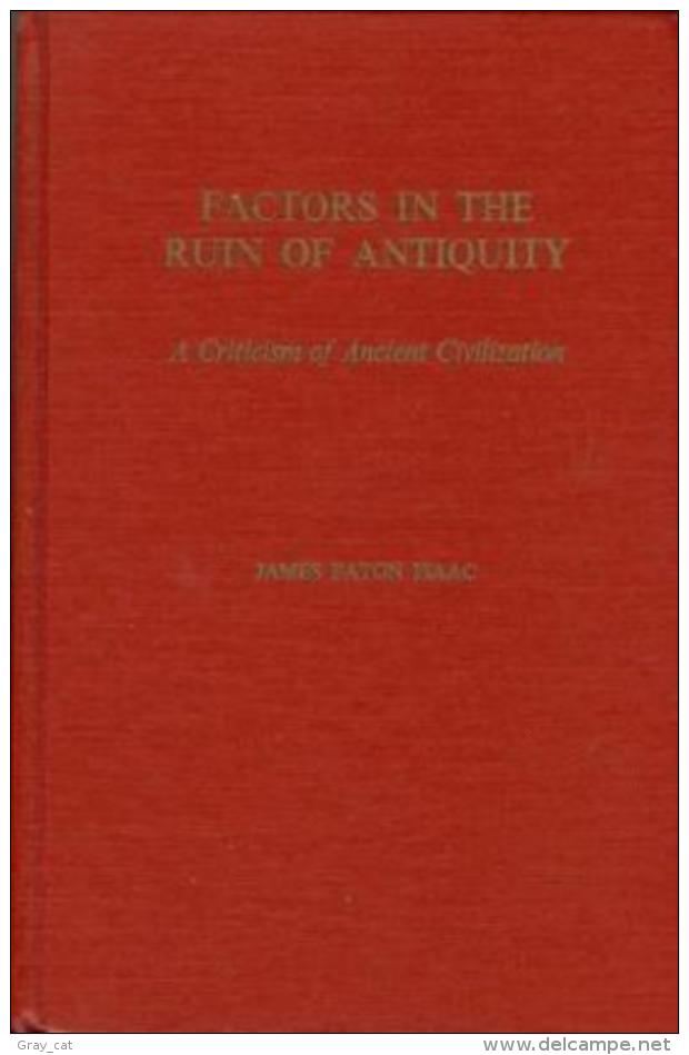 Factors In The Ruin Of Antiquity; A Criticism Of Ancient Civilization By James Paton Isaac - History