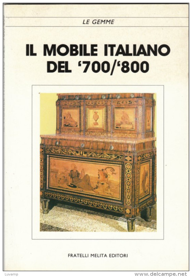 IL MOBILE ITALIANO Nel 700/800 -Edizioni MELITA (11 1110) - Collectors Manuals