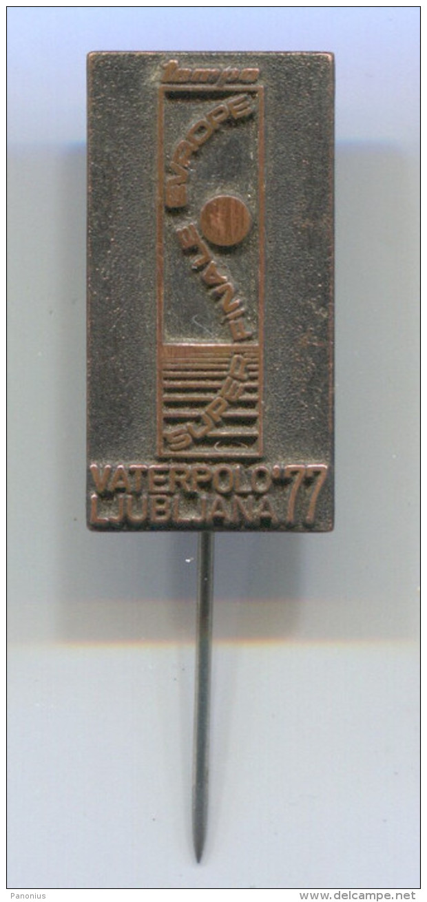 WATER POLO, WASSERBALL - Super Finals Of Europe 1977. LJUBLJANA Yugoslavia, Vintage Pin Badge - Wasserball