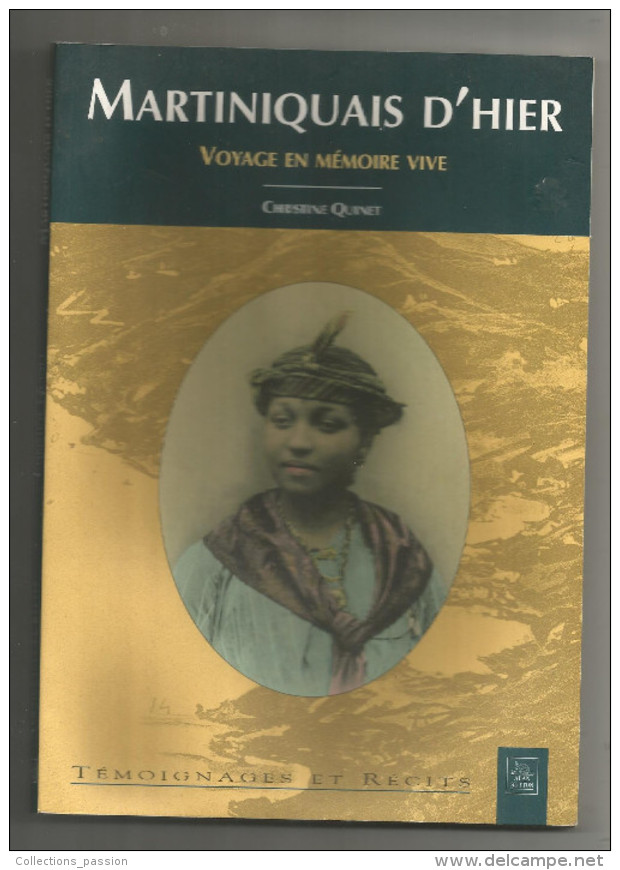 MARTINIQUAIS D'HIER , Voyage En Mémoire Vive , Christine Quinet , Martinique , Ed : Sutton , 2 Scans ,frais Fr : 4.25€ - Outre-Mer
