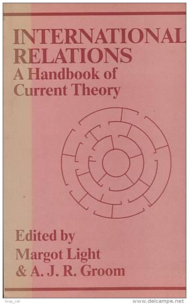 International Relations: A Handbook Of Current Theory Edited By Margot Light & A. J. R. Groom (ISBN 9780861876839) - Politik/Politikwissenschaften