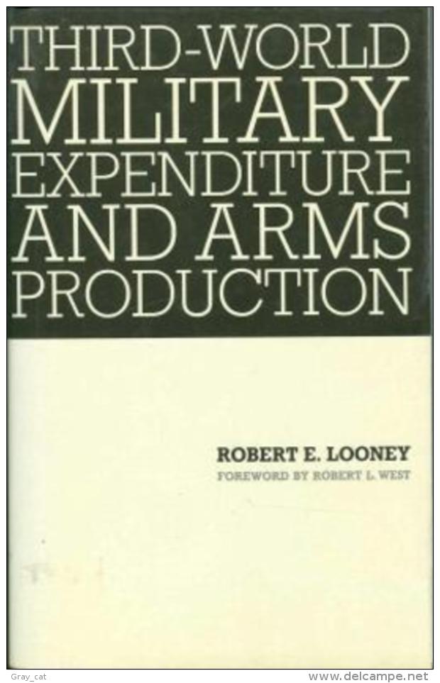 Third World Military Expenditure And Arms Production By Robert E. Looney (ISBN 9780333445334) - Politiek/ Politieke Wetenschappen