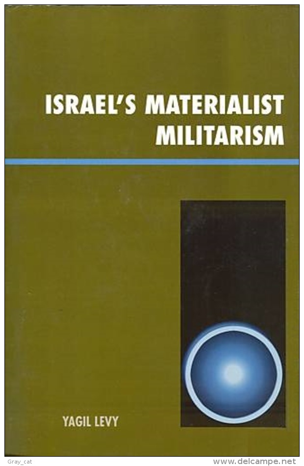 Israel's Materialist Militarism (Innovations In The Study Of World Politics) By Yagil Levy (ISBN 9780739119099) - Politics/ Political Science