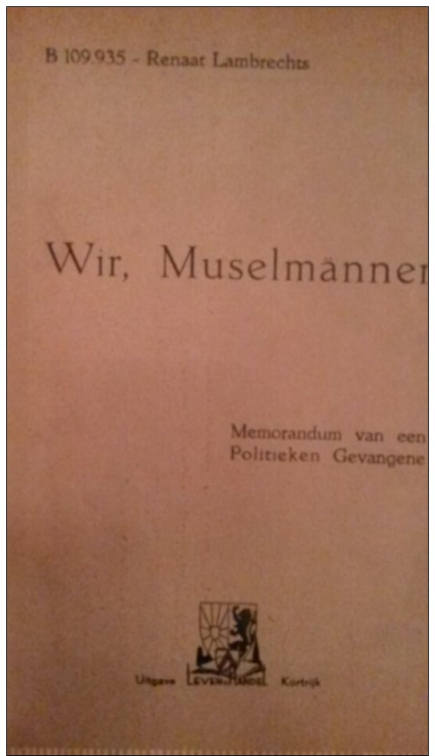 Wir Muselmänner - Renaat Lambrechts   1947 - War 1939-45