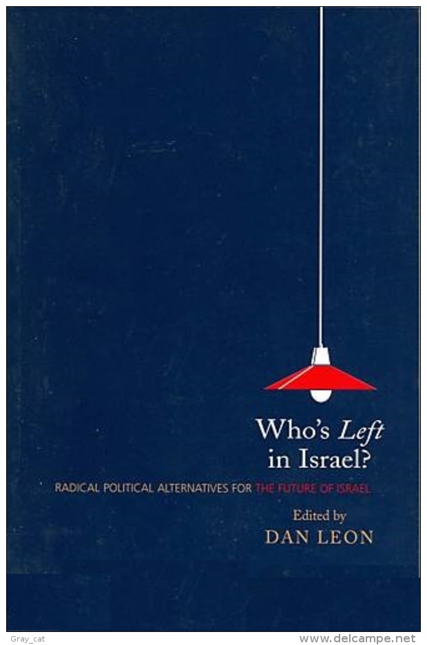 Who's Left In Israel? Radical Political Alternatives For The Future Of Israel Edited By Dan Leon (ISBN 9781903900574) - Europe