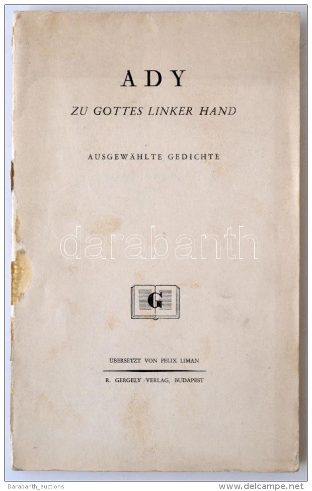 Ady: Zu Gottes Linker Hand. Ausgewahlt Gedichte. Budapest, R. Gergely. A Borítója Hiányzik, De... - Non Classificati