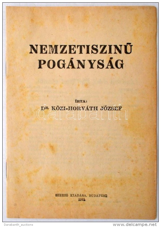 Dr. Közi-Horváth József: NemzetiszínÅ± Pogányság. Budapest, 1937, SzerzÅ‘i... - Unclassified