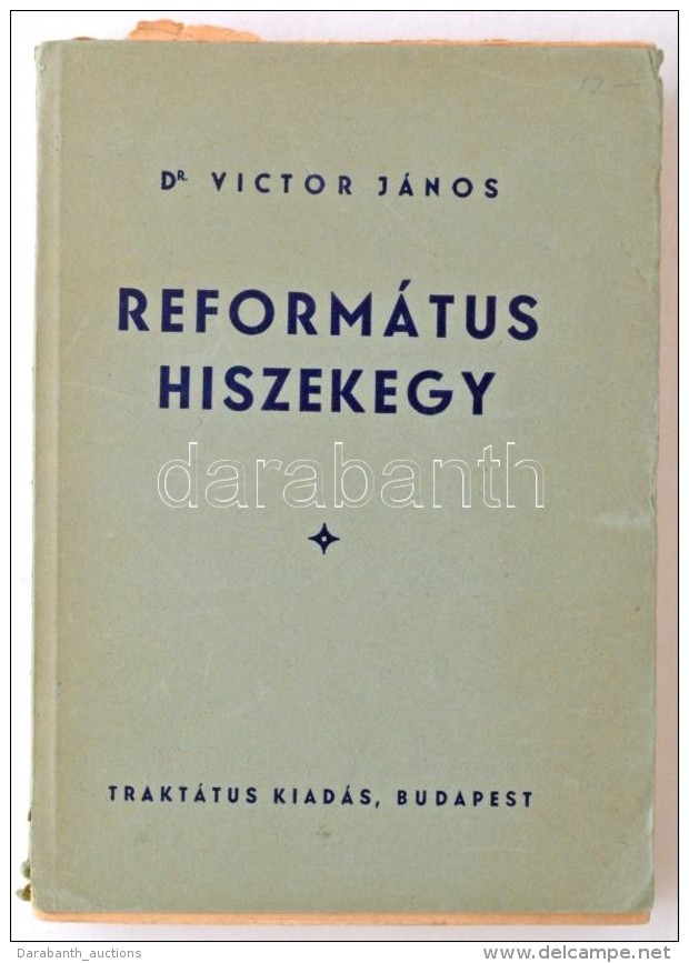 Dr. Victor János: Református Hiszekegy. Budapest, 1943, Református Traktátus... - Unclassified