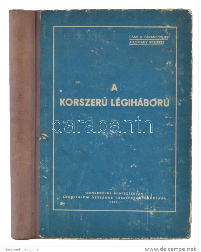 A KorszerÅ± Légiháború. Bp., 1963, Honvédelmi Minisztérium. 356 P. Kiadói... - Unclassified