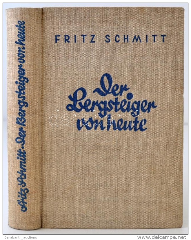 Fritz Schmitt: Der Bergsteiger Von Heute. Entwicklung, Technik Und Grundlagen Des Neuzeitlichen Bergsteigens.... - Unclassified