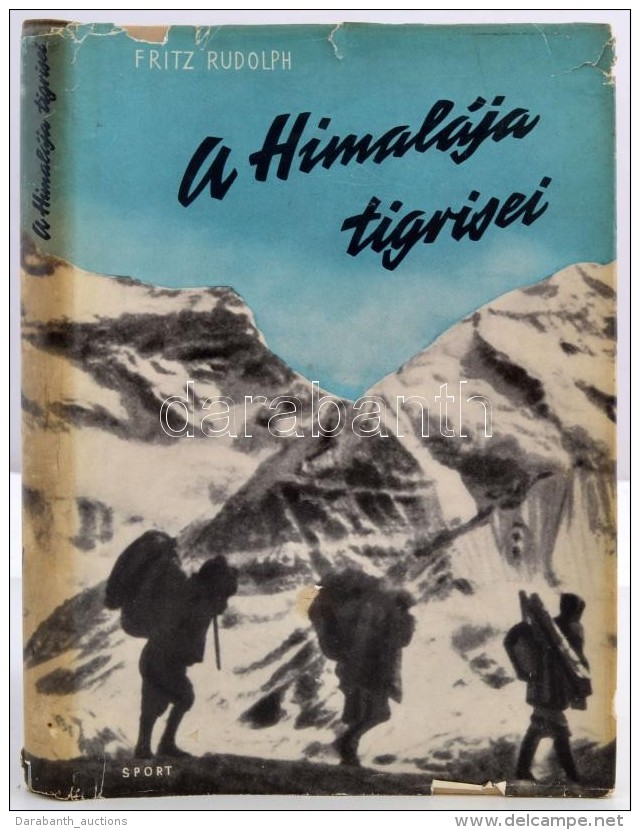 Fritz Rudolph: A Himalája Tigrisei. Harc A Világ Tetejéért. Bp., 1962, Sport.... - Unclassified