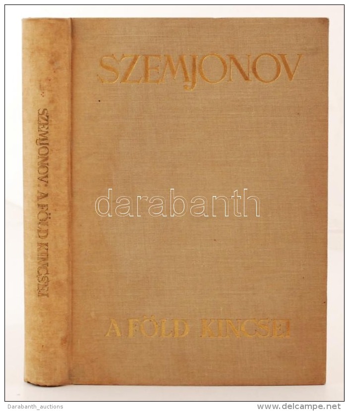 Szemjonov: A Föld Kincsei. Bp., é.n., Athenaeum. Kiadói, Kissé Kopottas... - Non Classificati