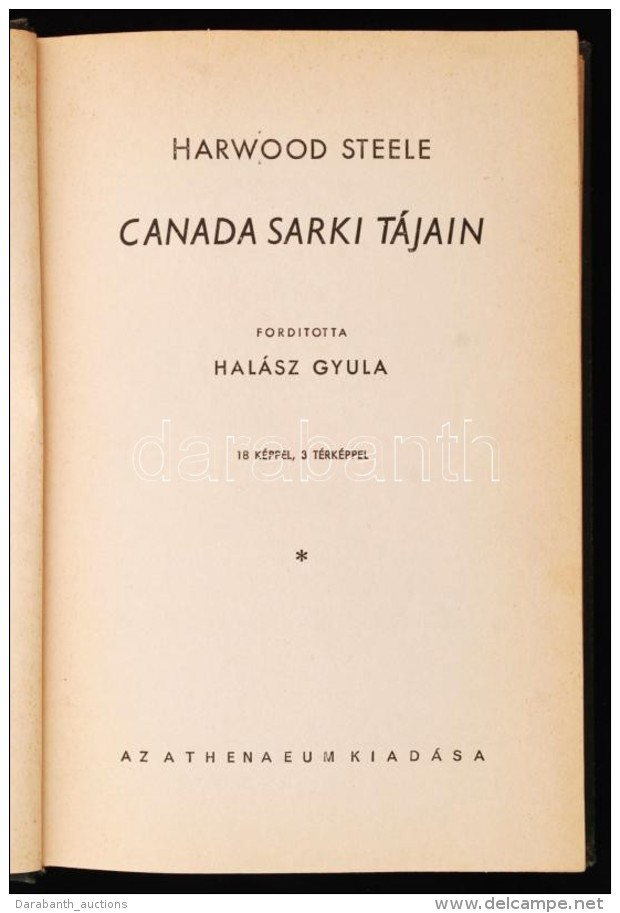 Harwood Steele: Canada Sarki Tájain. Ismeretlen Világok. Budapest, Athenaeum Irodalmi és... - Non Classificati