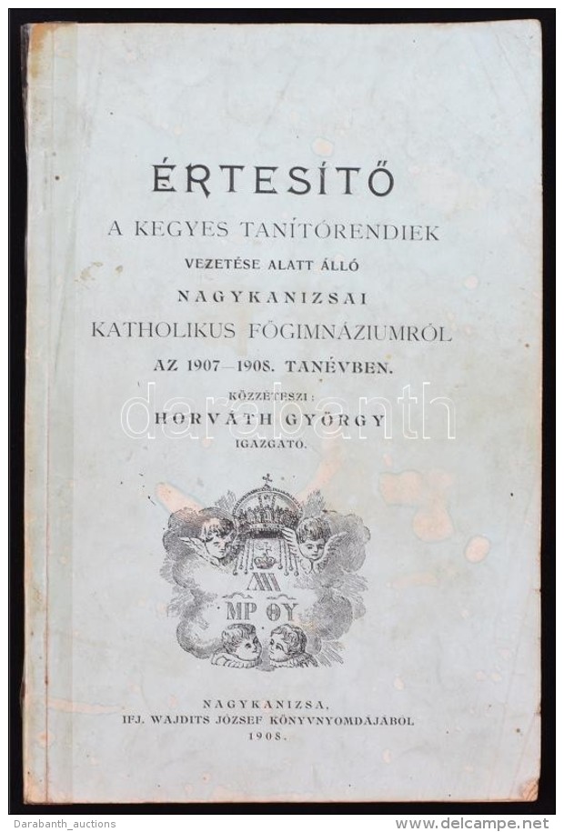1908 A Nagykanizsai Kegyesrendiek Gimnáziumának értesítÅ‘je. 158p. - Unclassified