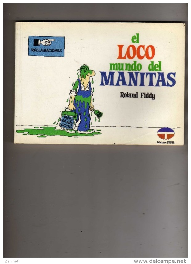 El Loco Mundo Del Manitas  - Roland Fiddy  - Ediciones  Tutor  - Reclamaciones - Autres & Non Classés