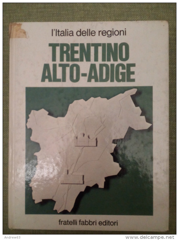 L'Italia Delle Regioni - Fratelli Fabbri Editori - TRENTINO ALTO-ADIGE - 1974 - Histoire, Philosophie Et Géographie