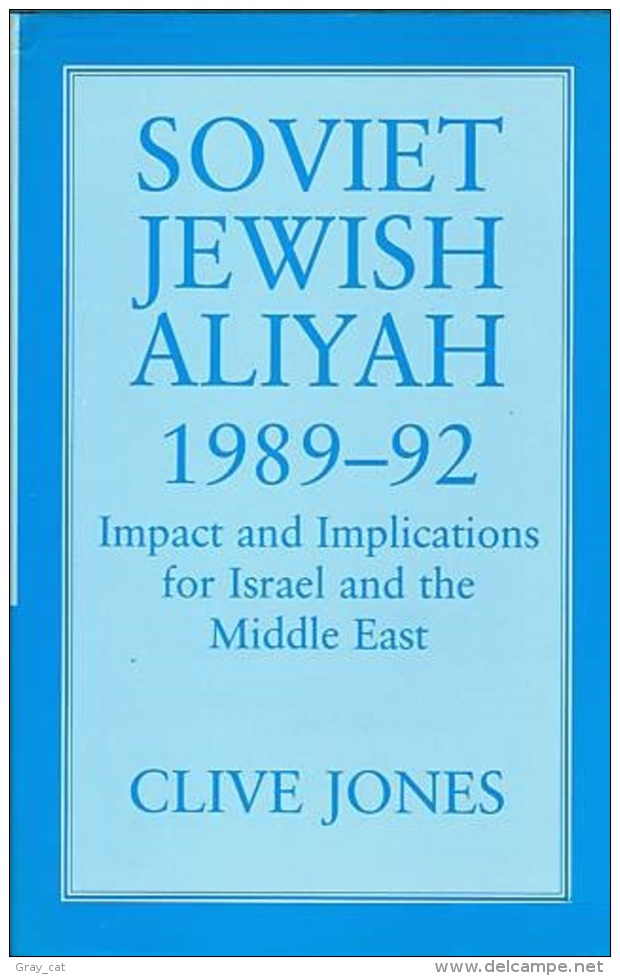 Soviet Jewish Aliyah, 1989-92: Impact And Implications For Israel And The Middle East By Clive A. Jones - Middle East