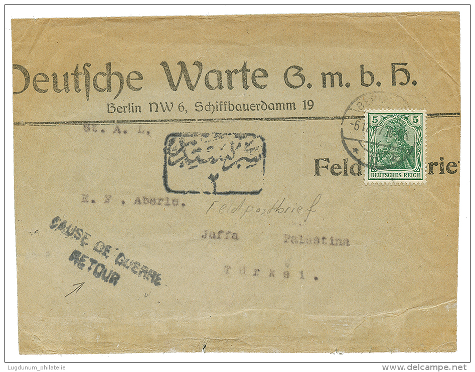 1917 GERMANY 5pf Canc. BERLIN On Envelope From BERLIN To JAFFA. Recto, Cachet CAUSE DE GUERRE RETOUR + Boxed Turkish Cac - Palestine