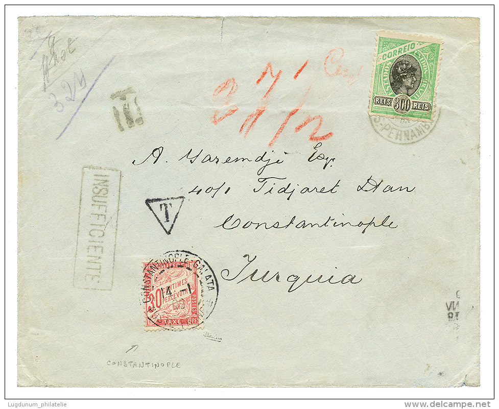 FRENCH POSTAGE DUE Used At CONSTANTINOPLE : 1909 BRAZIL 300R Canc. PERNAMBUCO + INSUFICIENTE On Envelope(1 Flap Missing) - Other & Unclassified