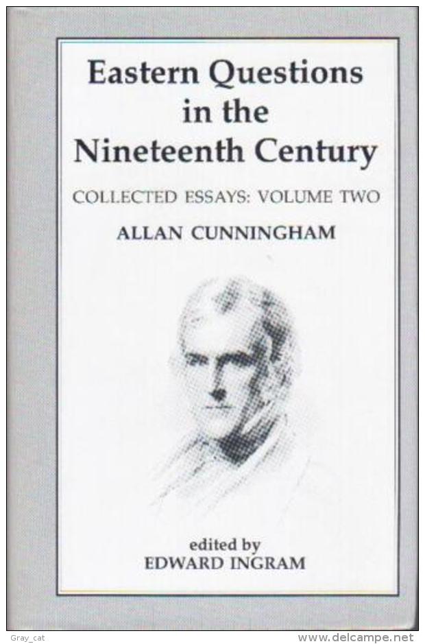 Eastern Questions In The Nineteenth Century: The Collected Essays Of Allan Cunningham Volume 2 Edited By Edward Ingram - Europe