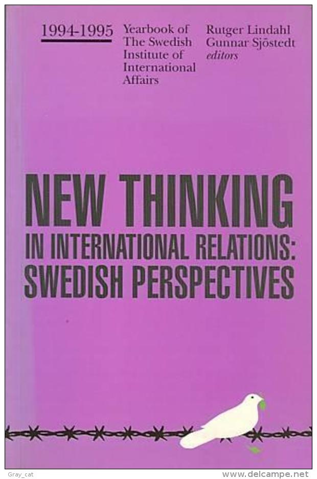 New Thinking In International Relations: The Swedish Perspectives Edited By Rutger Lindahl & Gunnar Sjostedt - Politics/ Political Science