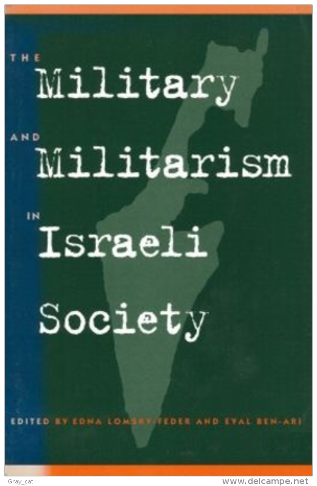The Military And Militarism In Israeli Society Edited By Edna Lomsky-Feder & Eyal Ben-Ari (ISBN 9780791443521) - Politics/ Political Science