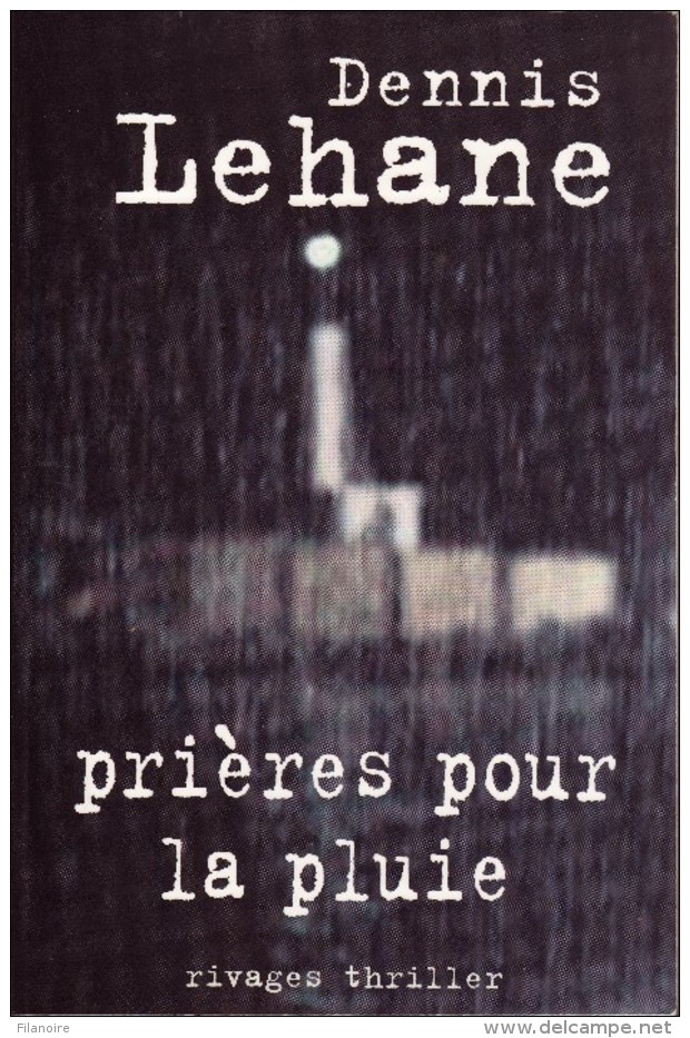 Dennis LEHANE Prières Pour La Pluie Rivages Thriller (EO, 2004) - Rivage Noir