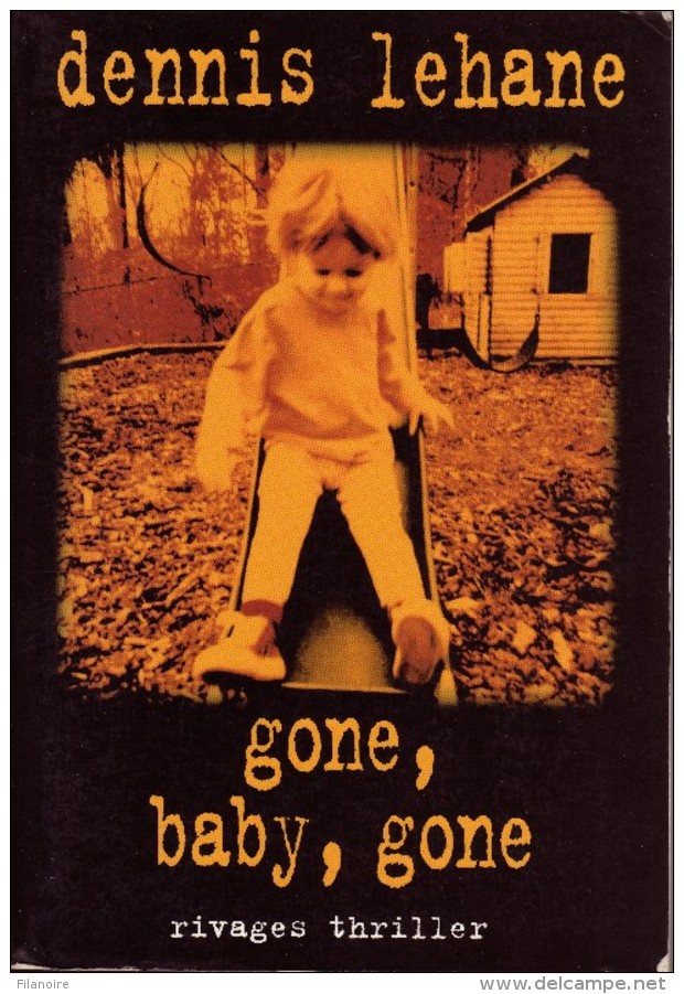 Dennis LEHANE Gone, Baby, Gone Rivages Thriller (EO, 2003) - Rivage Noir