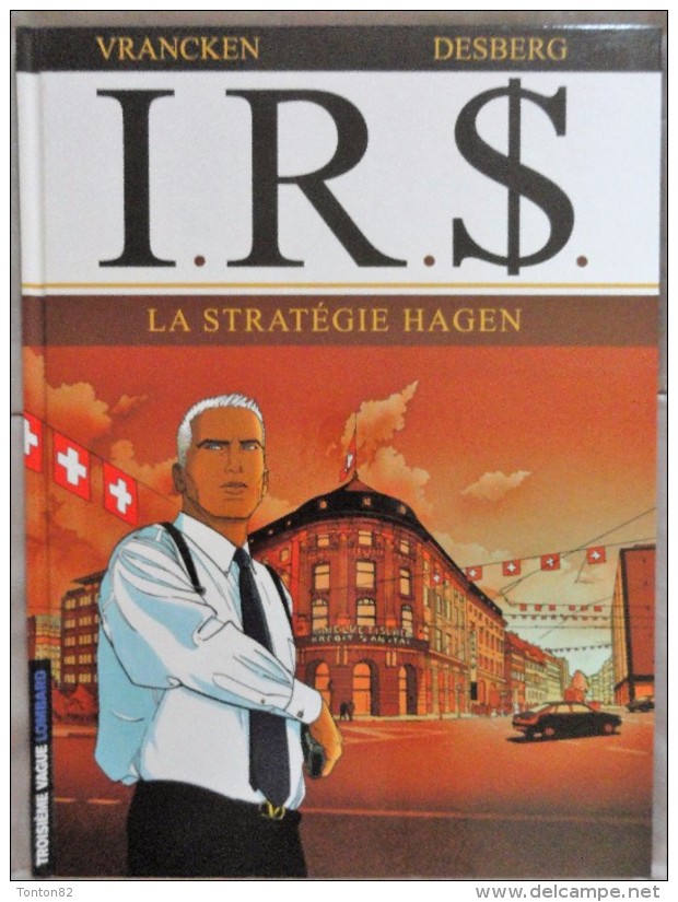Vrancken / Desberg - I.R.$ . N° 2 - La Stratégie Hagen- Troisième Vague Lombard - ( 2008 ) . - I.R.$.