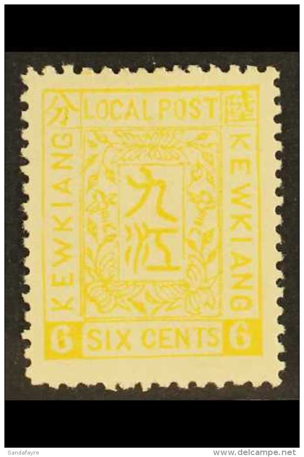 MUNICIPAL POSTS - KEWKIANG 1894 6c Yellow, Variety "on European Paper", SG 6a, Very Fine Mint. For More Images,... - Andere & Zonder Classificatie