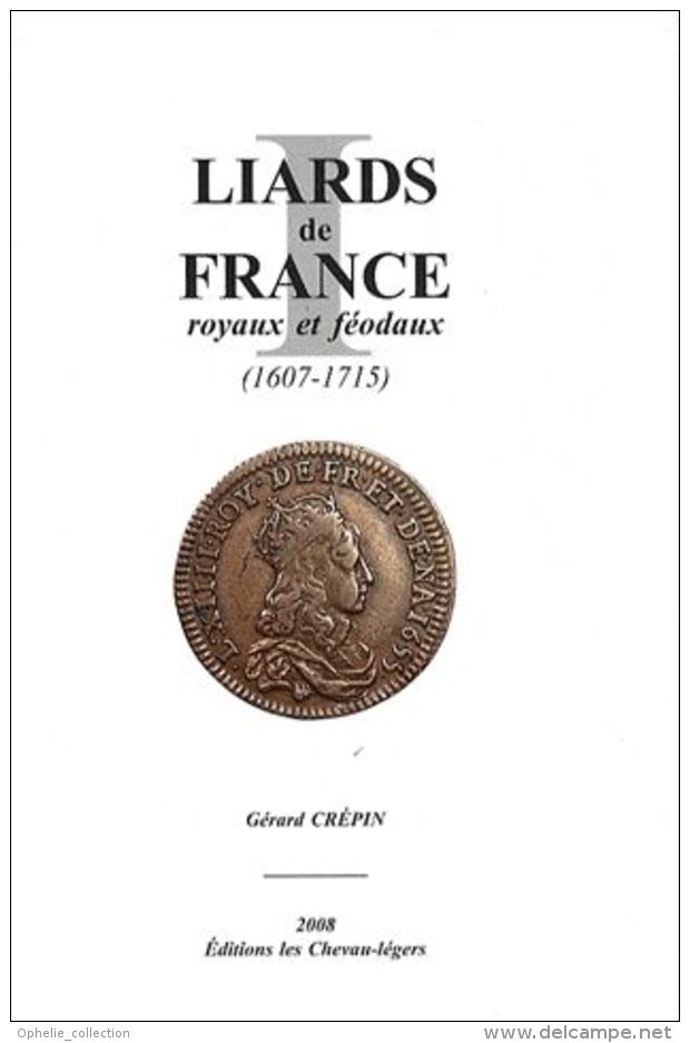 Liards De France Royaux Et Féodaux (1607-1715) - Catalogue Des Liards De France De Louis Xiv Buste Jeune Et Buste Âgé De - Livres & Logiciels