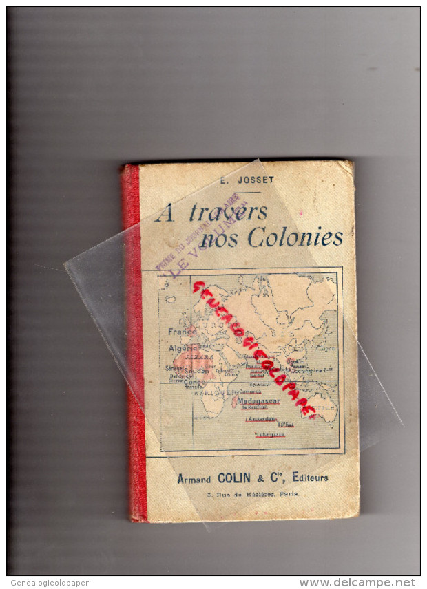 SCOLAIRE-ECOLE- HISTOIRE DE NOS COLONIES- E. JOSSET- COLIN PARIS-1900- INDOCHINE-MADAGASCAR-ALGERIE TUNISIE- CALEDONIE- - 12-18 Anni