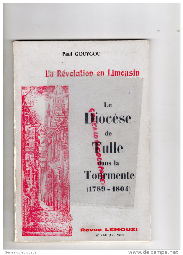 87-23-19- LEMOUZI - N° 102- LE DIOCESE DE TULLE DANS LA TOURMENTE -1789-1804- REVOLUTION LIMOUSIN -PAUL GOUYGOU - Limousin