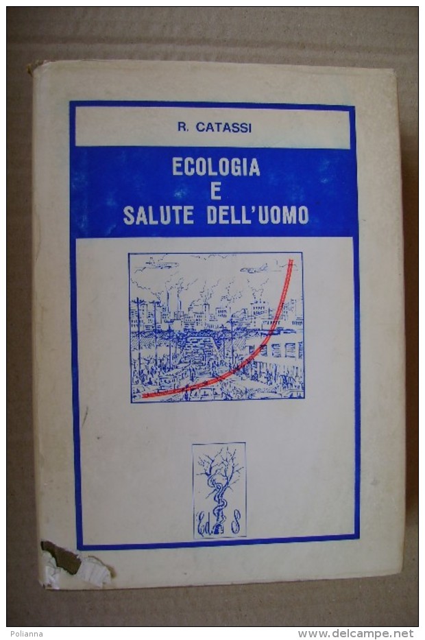 PDB/4 R.Catassi ECOLOGIA E SALUTE DELL´UOMO Ed.Santini 1974 - Medecine, Psychology